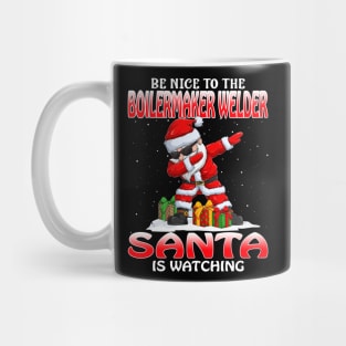 Be Nice To The Boilermaker Welder Santa is Watching Mug